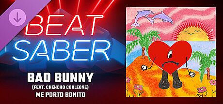 Beat Saber - Bad Bunny - Me Porto Bonito (feat. Chencho Corleone) DLC
