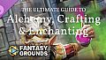 Fantasy Grounds - The Ultimate Guide to Alchemy, Crafting and Enchanting