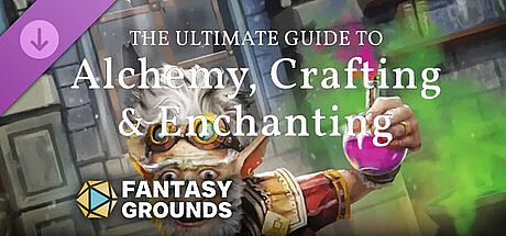 Fantasy Grounds - The Ultimate Guide to Alchemy, Crafting and Enchanting DLC