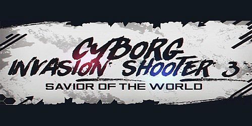 Cyborg Invasion Shooter 3: Savior Of The World