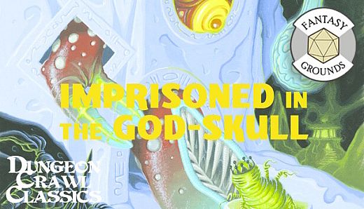 Fantasy Grounds - Dungeon Crawl Classics #98: Imprisoned in the God-Skull