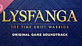 Lysfanga: The Time Shift Warrior (Original Game Soundtrack)