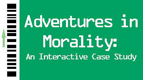 Adventures in Morality: An Interactive Case Study