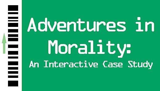 Adventures in Morality: An Interactive Case Study