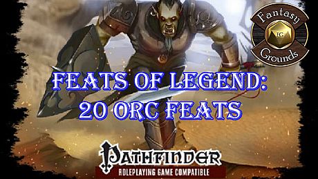 Fantasy Grounds - Feats of Legend: 20 Orc Feats (PFRPG) DLC