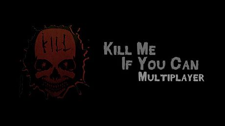 Kill Me If You Can: Multiplayer Edition Game
