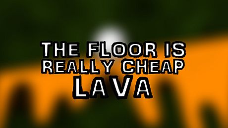 The Floor Is Really Cheap Lava Game