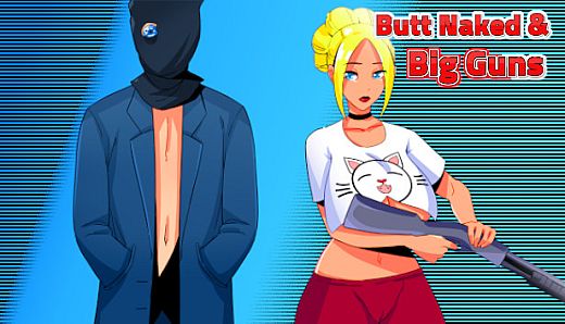Butt Naked & Big Guns