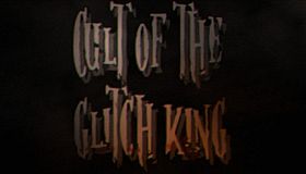 Cult of the Glitch King