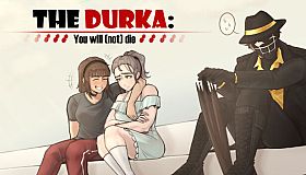 The Durka: You will (not) die