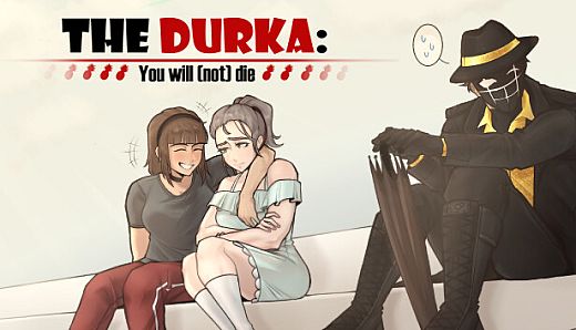 The Durka: You will (not) die