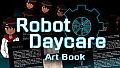 Robot Daycare - Art Book