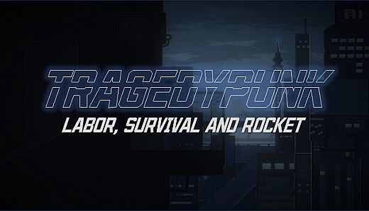 TRAGEDYPUNK:LABOR, SURVIVAL AND ROCKET