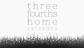 Three Fourths Home: Extended Edition
