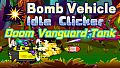 Bomb Vehicle The Idle Clicker - Doom Vanguard Tank