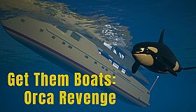 Get Them Boats: Orca Revenge
