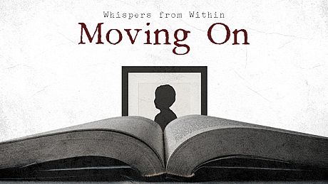 Whispers from Within: Moving On