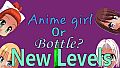 Anime girl Or Bottle? - New levels