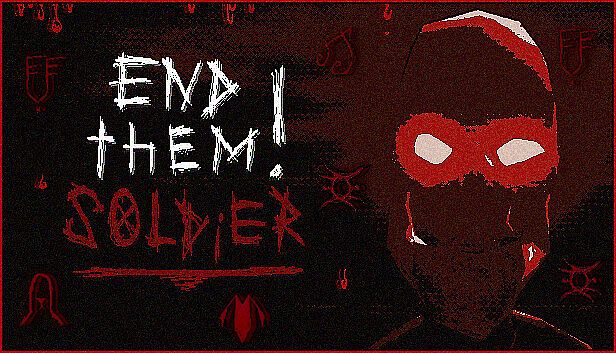 Buy End Them, Soldier!