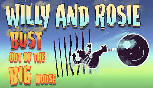 Willy and Rosie: Bust Out of the Big House