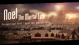 Noel the Mortal Fate Season Final Part 2
