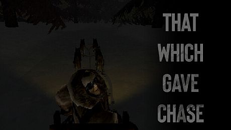 That Which Gave Chase