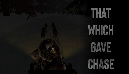 That Which Gave Chase