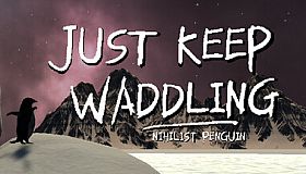 Just Keep Waddling: Nihilist Penguin