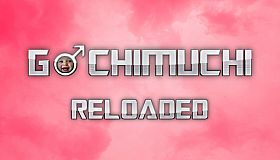 Gachimuchi Reloaded