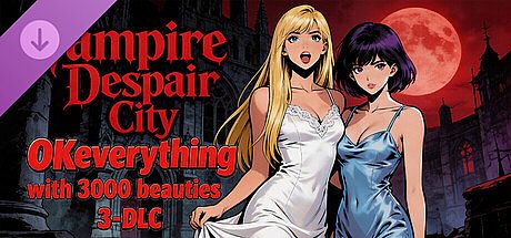 OKeverything with 3000 beauties 3 - DLC Vampire Despair City DLC
