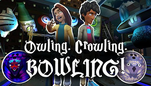 Owling. Crowling. Bowling!