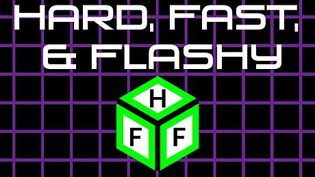 Hard, Fast, & Flashy