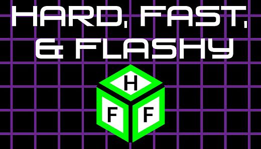 Hard, Fast, & Flashy