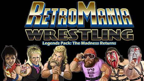 RetroMania Wrestling - Legends Pack: The Madness Returns DLC