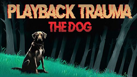 Playback Trauma: The Dog Game