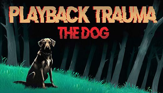 Playback Trauma: The Dog