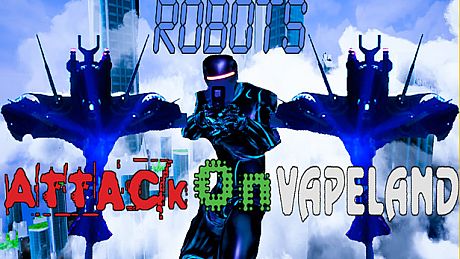 Robots Attack On Vapeland Game