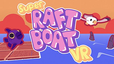 Super Raft Boat VR Game