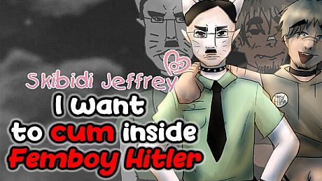 Skibidi Jeffrey: I want to cum inside Femboy Hitler Game