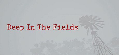Deep in the Fields