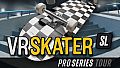 VR Skater - SL Pro Series Tour