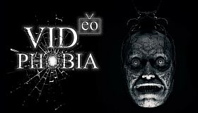 VIDeoPHOBIA