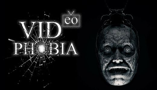 VIDeoPHOBIA
