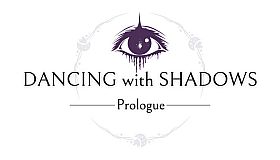 Dancing with Shadows: Prologue
