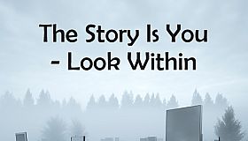 The Story Is You - Look Within