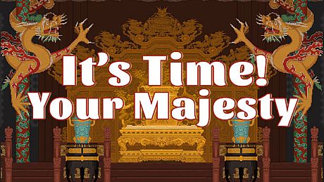 It's time, Your Majesty Game