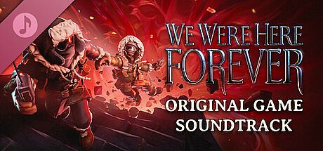 We Were Here Forever Soundtrack DLC
