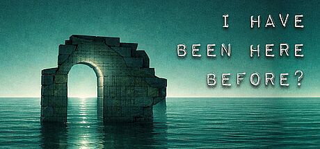 I Have Been Here Before? Game