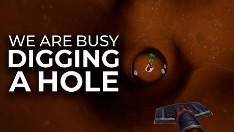 We Are Busy Digging A Hole Game