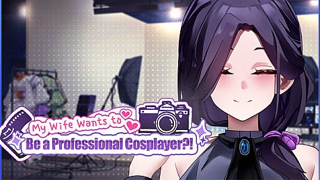My Wife Wants to Be a Professional Cosplayer?!